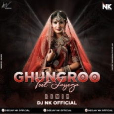 Ghunghroo Toot Javega (Desi Tadka Mix) DJ NK OFFICIAL Mp3 Song
